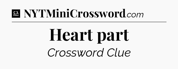 Heart part - LA Times Crossword