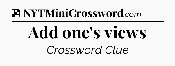 Solution: Add one's views - NYT Crossword