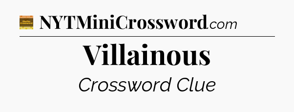 Villainous - Eugene Sheffer Crossword