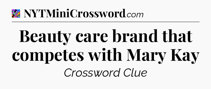 Beauty care brand that competes with Mary Kay Crossword Clue