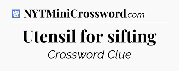 Utensil for sifting Puzzle Page Crossword Clue