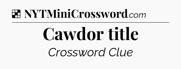 Solution: Cawdor title - NYT Crossword