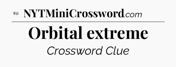 Orbital extreme - WSJ Crossword