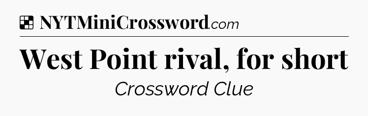 Solution: West Point rival, for short - NYT Crossword