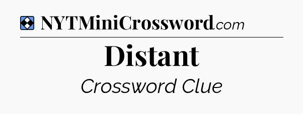 Solution: Distant - NYT Mini Crossword