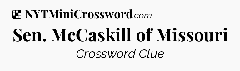 Solution: Sen. McCaskill of Missouri - NYT Crossword
