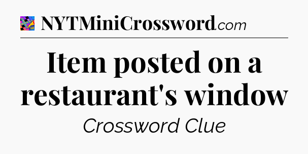 Item posted on a restaurant's window Crossword Clue