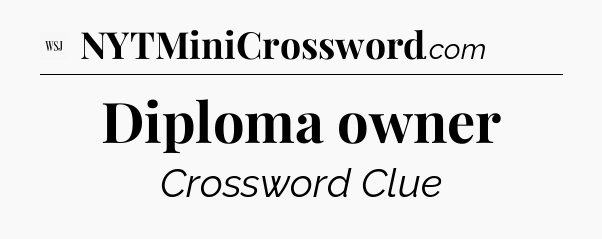Diploma owner - WSJ Crossword