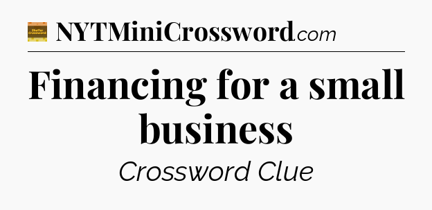 Financing for a small business - Eugene Sheffer Crossword