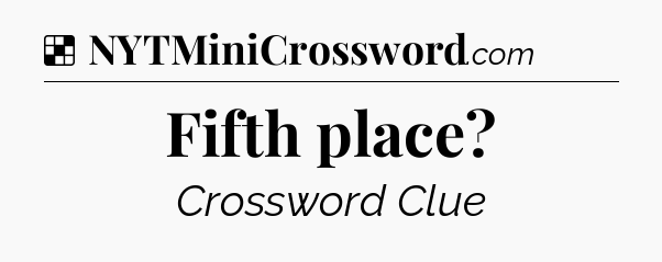 Solution: Fifth place - NYT Crossword