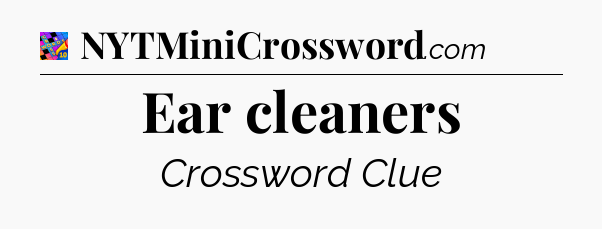Ear cleaners Crossword Clue