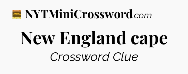 New England cape crossword clue Eugene Sheffer