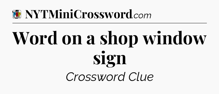 Word on a shop window sign Crossword Clue