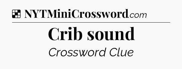 Solution: Crib sound - NYT Crossword