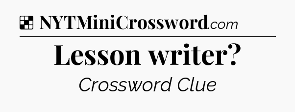 Solution: Lesson writer - NYT Crossword