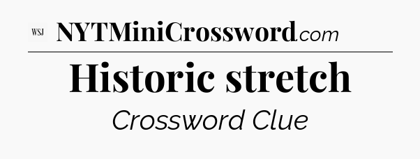 Historic stretch - WSJ Crossword
