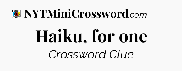 Haiku, for one Crossword Clue
