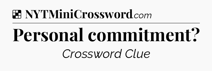 Solution: Personal commitment - NYT Crossword