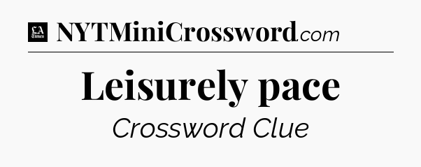 Leisurely pace - LA Times Crossword