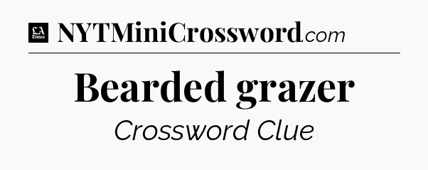 Bearded grazer - LA Times Crossword