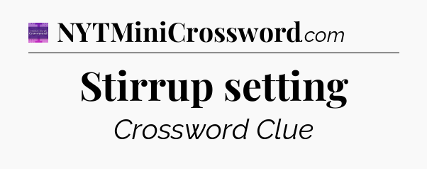 Stirrup setting - Thomas Joseph Crossword