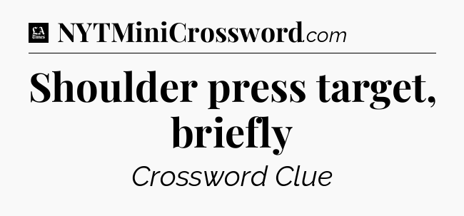 Shoulder press target, briefly - LA Times Crossword