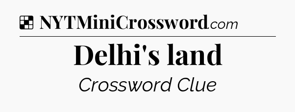 Solution: Delhi's land - NYT Crossword