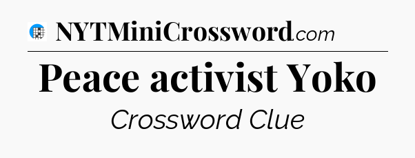 Peace activist Yoko Crossword Clue