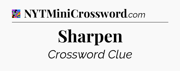 Sharpen Crossword Clue