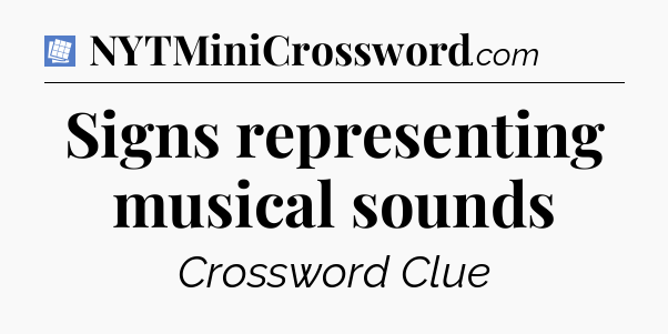 Signs representing musical sounds Puzzle Page Crossword Clue
