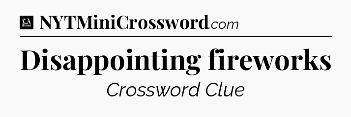 Disappointing fireworks - LA Times Crossword