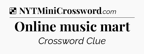 Solution: Online music mart - NYT Crossword