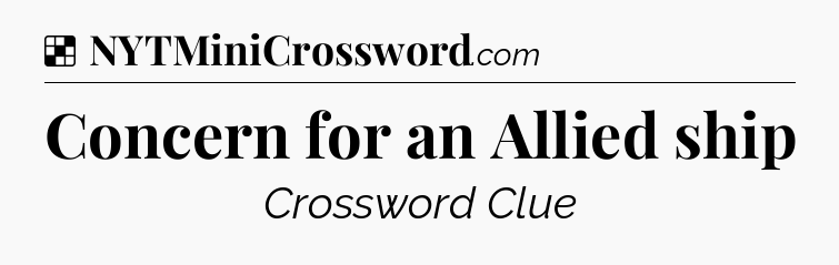 Solution: Concern for an Allied ship - NYT Crossword