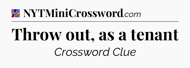 Throw out, as a tenant Crossword Clue