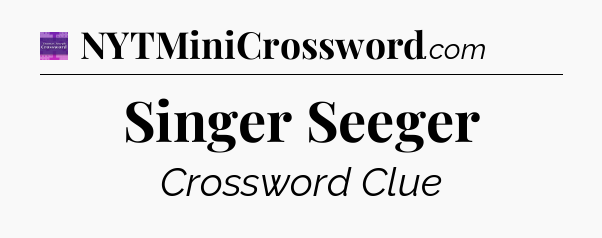 Singer Seeger - Thomas Joseph Crossword