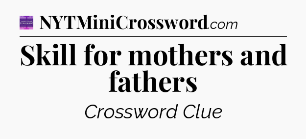 Skill for mothers and fathers - Thomas Joseph Crossword