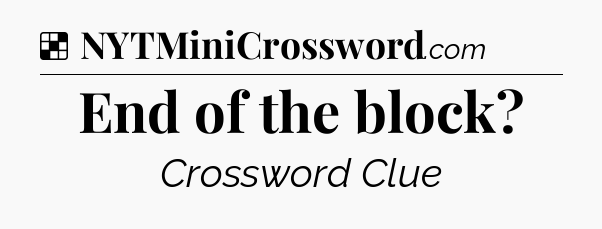 Solution: End of the block - NYT Crossword
