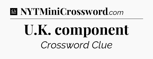 U.K. component - LA Times Crossword