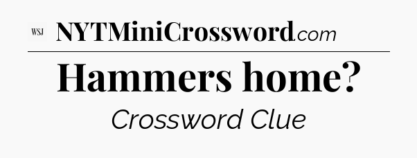Hammers home - WSJ Crossword