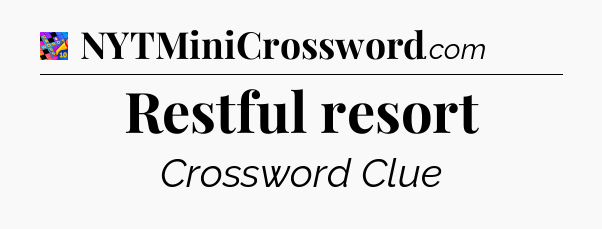 Restful resort Crossword Clue