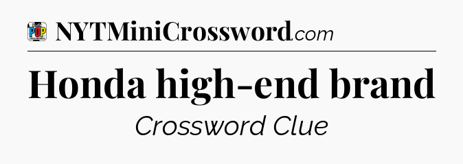 Honda high-end brand Crossword Clue