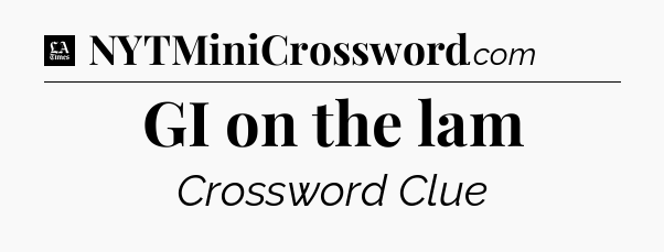 GI on the lam - LA Times Crossword