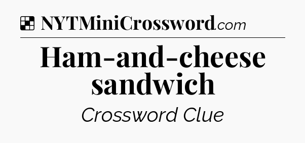 Solution: Ham-and-cheese sandwich - NYT Crossword