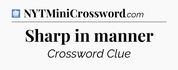 Sharp in manner Puzzle Page Crossword Clue