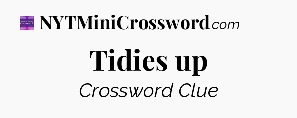 Tidies up - Thomas Joseph Crossword