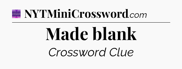 Made blank - Thomas Joseph Crossword