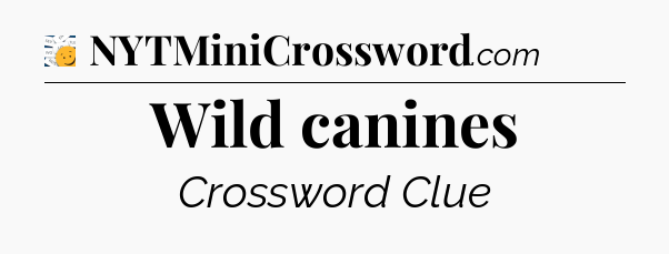 Wild canines - 7 Little Words