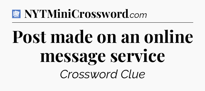 Post made on an online message service Puzzle Page Crossword Clue