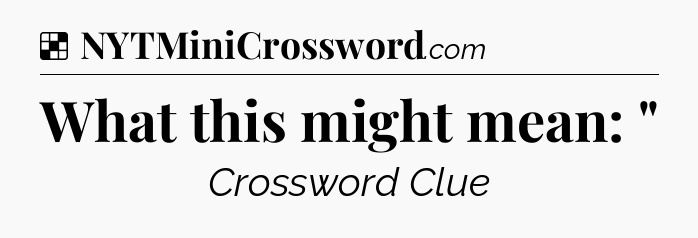 Solution: What this might mean: 
