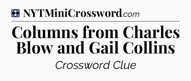 Solution: Columns from Charles Blow and Gail Collins - NYT Mini Crossword